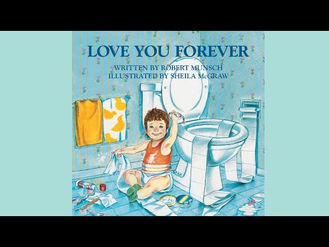LOVE YOU FOREVER by Robert Munsch and Sheila McGraw
