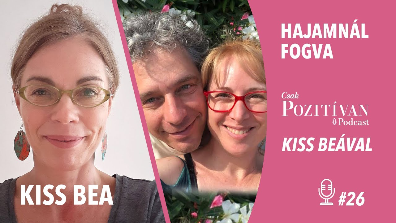 Csak POZITÍVAN Podcast Kiss Beával: Hajamnál fogva #26 – Kastélyprojekt és mentőcsónak