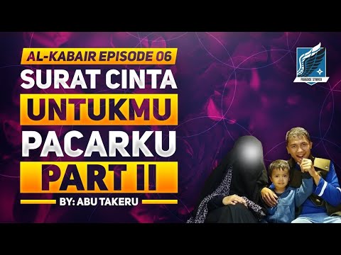 Abu Takeru AL KABAIR 6 - Surat Cinta Untukmu Pacarku Part 2