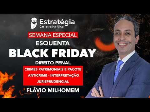 Semana Esquenta Black Friday Jurídica - Direito Penal - Crimes patrimoniais e Pacote Anticrimes