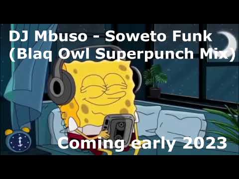 Dj Mbuso   Soweto Funk(Blaq Owl Superpunch Mix)