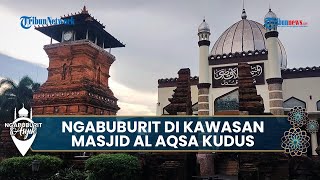 NGABUBURIT ASYIK: Ngabuburit di Kawasan Masjid Al Aqsa Kudus dan Makam Susuhunan Kudus