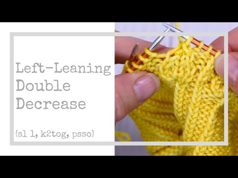Left-Leaning Double Decrease Tutorial - sl 1, k2tog, psso