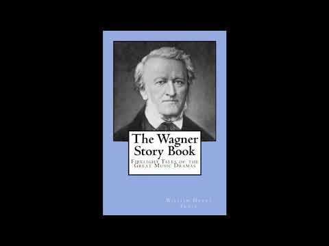 The Wagner Story Book: Firelight Tales of the Great Music Dramas by William Henry Fr — free full audiobook