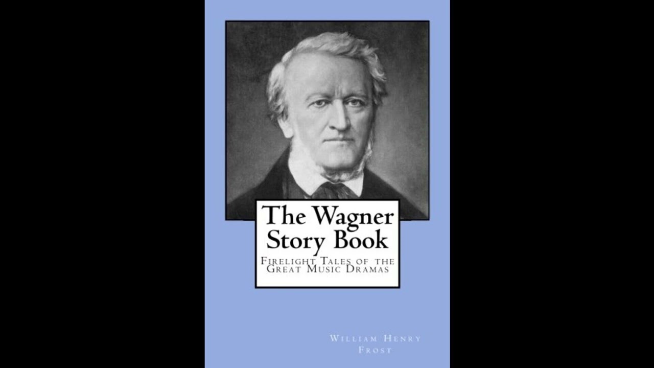 The Wagner Story Book: Firelight Tales of the Great Music Dramas