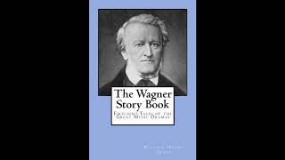 The Wagner Story Book: Firelight Tales of the Great Music Dramas