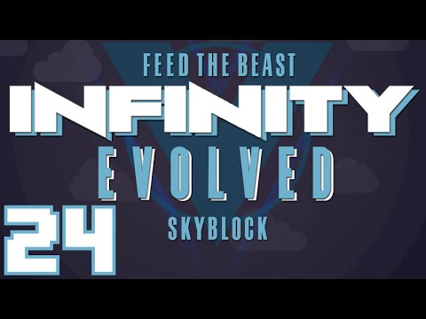 FTB Infinity Evolved Skyblock (Multiplayer) - Ep. 24