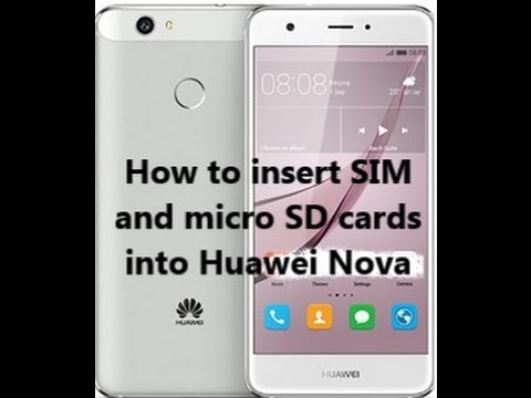 How to insert SIM  and micro SD cards   into Huawei Nova