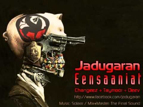 Jadugaran - Ensaaniat (Feat Changeez, Taymoor, Deev) - جادوگران انسانیت