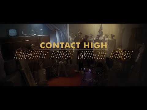 Contact High - Fight Fire With Fire (Official Video)