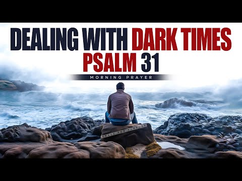 Call Out To God When You're In Hard Times | Psalm 31 | Blessed Morning Prayer Start Your Day