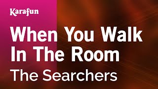 Karaoke When You Walk In The Room - The Searchers *