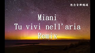 Download lagu Miani【Tu vivi nell'aria】Remix【動態歌詞Lyrics】 mp3