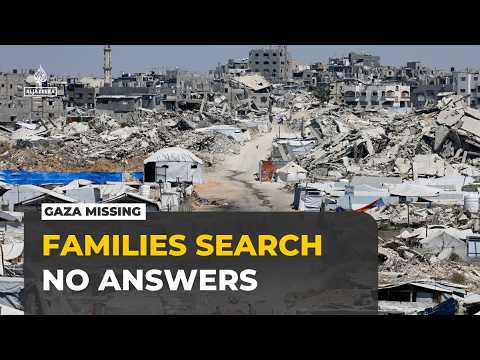 Families in Gaza search for missing loved ones as years of war leave questions unanswered