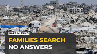 Families in Gaza search for missing loved ones as years of war leave questions unanswered