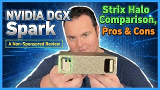 NVIDIA DGX Spark - A Non-Sponsored Review (Strix Halo Comparison, Pros & Cons)