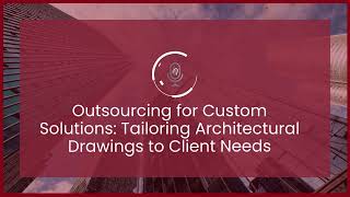 Episode 60: Outsourcing for Custom Solutions: Tailoring Architectural Drawings to Client Needs