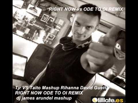 Tjr VS Taito Mashup  ODE TO OI RIGHT NOW REMIX 2014 Rihanna David Guetta dj james arundel mashup