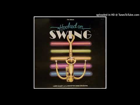 Larry Elgart And His Manhattan Swing Orchestra – Hooked On Swing ©1982 [Lp RCA - AFL1-4343]