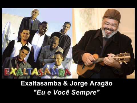 Exaltasamba e Jorge Aragão - Eu e Você Sempre.