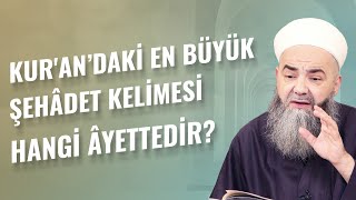 Kur'an’daki En Büyük Şehâdet Kelimesi Hangi Âyettedir?