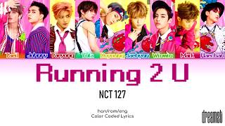 NCT 127 (엔시티 127) – &#39;Running 2 U&#39; Lyrics (Color Coded) (Han/Rom/Eng)
