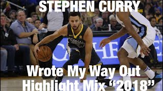 Stephen Curry - Wrote My Way Out Highlight Mix “2018” *Emotional