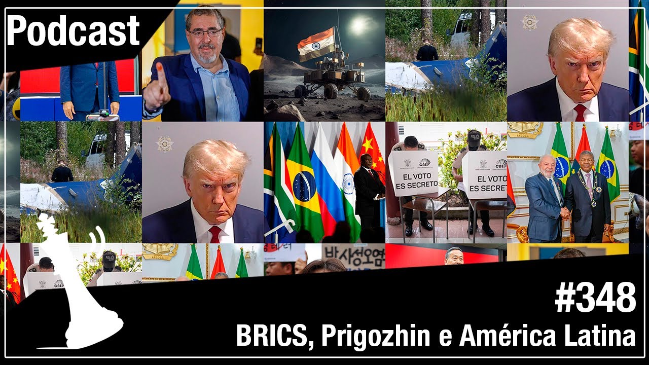 Xadrez Verbal Podcast #348 - BRICS, Avião de Prigozhin e América Latina