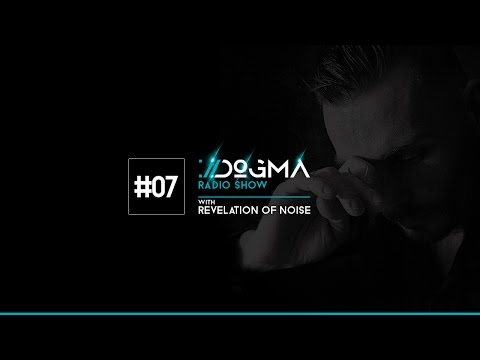 07 DOGMA Radio Show presents Revelation Of Noise