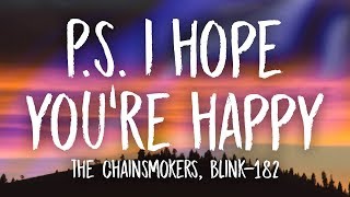 The Chainsmokers, blink-182 - P.S. I Hope You&#39;re Happy (Lyrics)