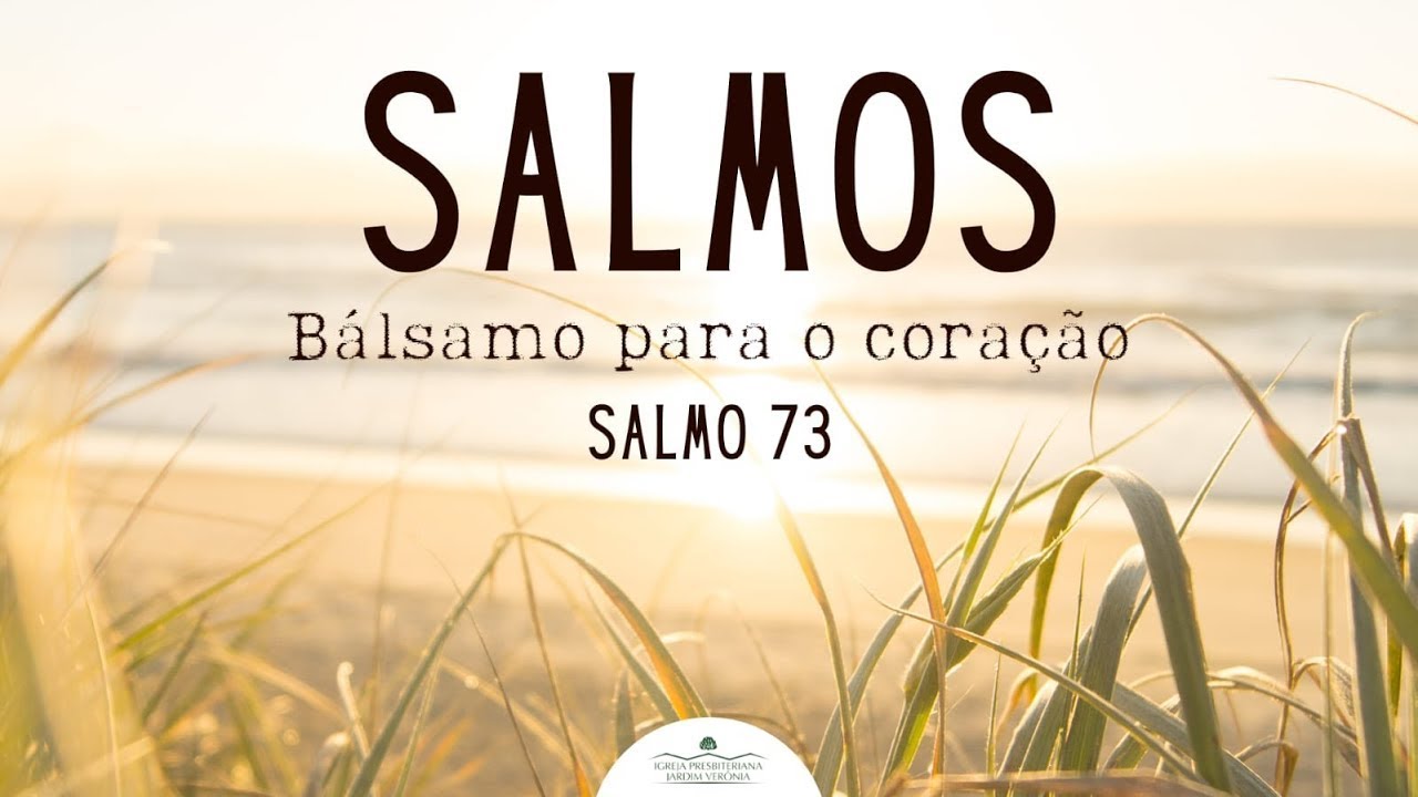 Pregação - Bálsamo para o coração - Salmo 73