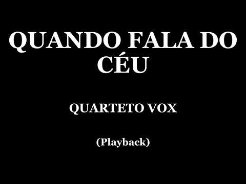 QUANDO FALA DO CÉU - QUARTETO VOX (PLAYBACK)