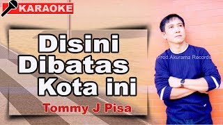 Download lagu Tommy J Pisa - Disini Dibatas Kota Ini (Karaoke) mp3 Download lagu Tommy J Pisa - Disini Dibatas Kota Ini (Karaoke) mp3
