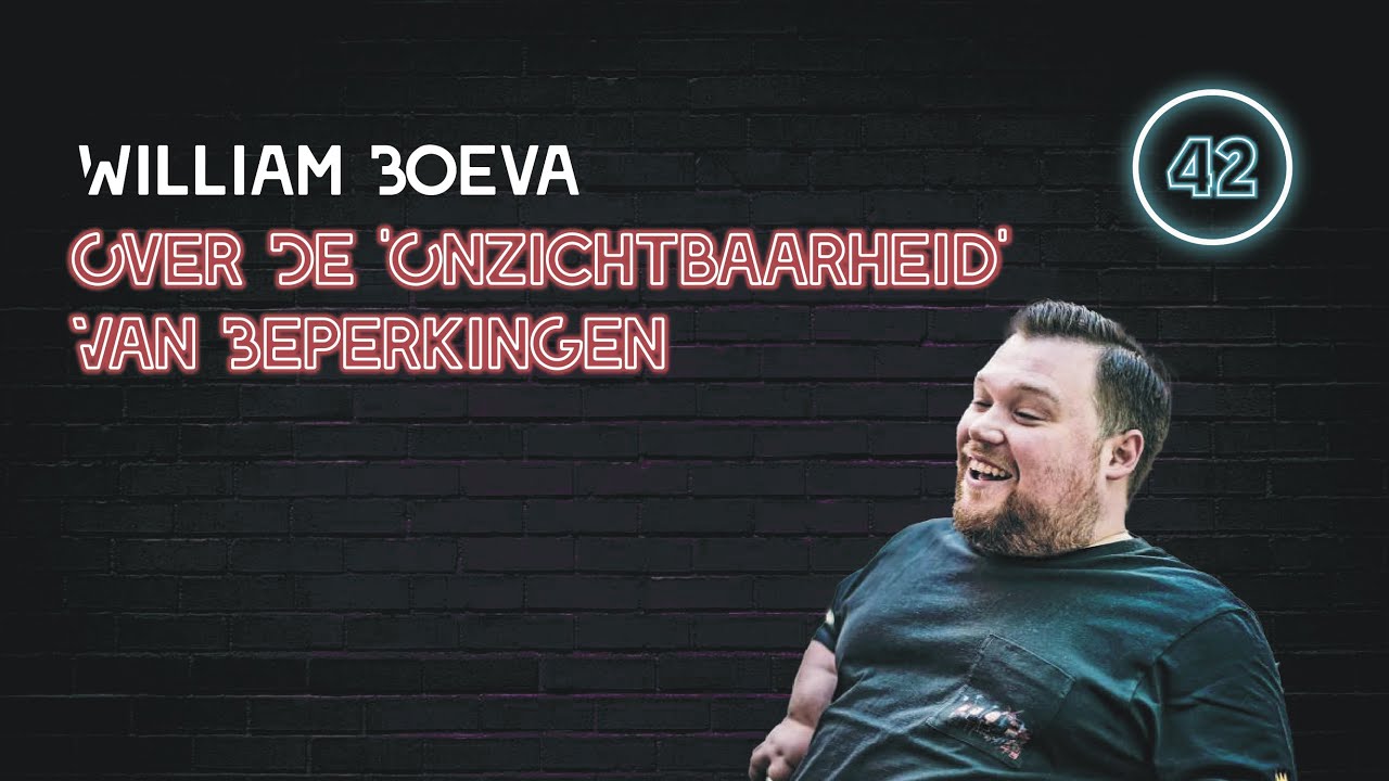 William Boeva Over De 'Onzichtbaarheid' Van Beperkingen