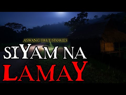 SIYAM NA LAMAY - ASWANG TRUE STORIES