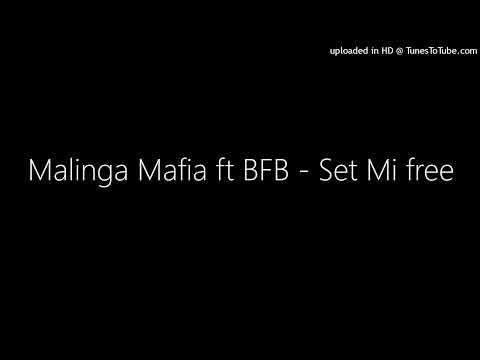Malinga Mafia ft BFB - Set Mi free
