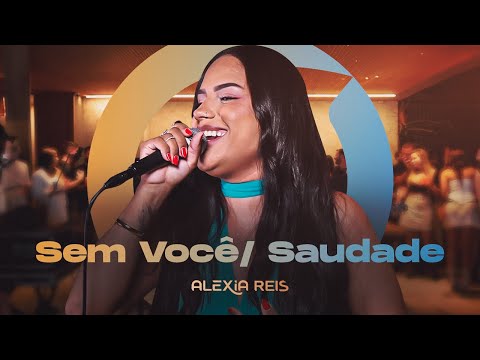 Alexia Reis - Sem Você / Saudade  (DVD ALEXIA, TOCAR AS MELHORES)