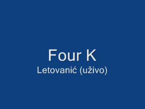 Four K - Letovanić (uživo)
