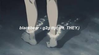 blackbear - ​g2g ttyl (Ft. THEY.) (Tradução/Legendado)