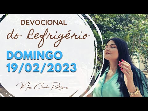 19/02/23 Devocional do Refrigério - reflexão e oração de hoje - Missionária Cláudia Rodrigues.