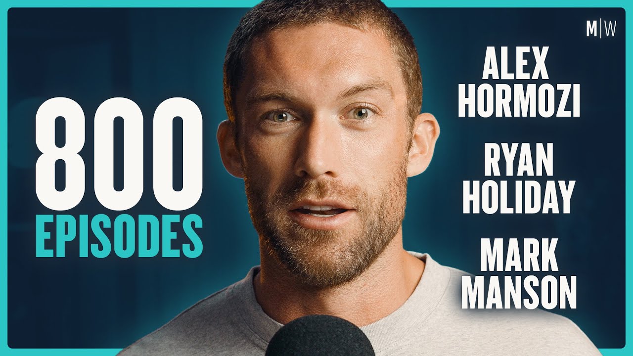 15 Lessons From 800 Episodes - Alex Hormozi, Ryan Holiday & Mark Manson