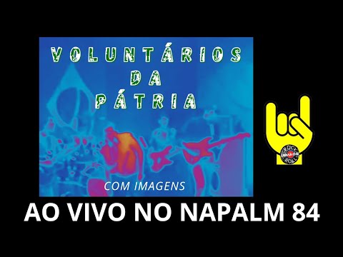 Voluntários da Pátria - Show ao vivo no Napalm - (1984) - (COM IMAGENS) - Gravações Raras