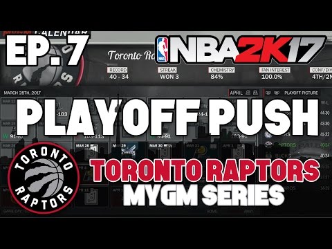 NBA 2K17 Raptors MyGM ep. 7 - "LATE SEASON PLAYOFF PUSH"