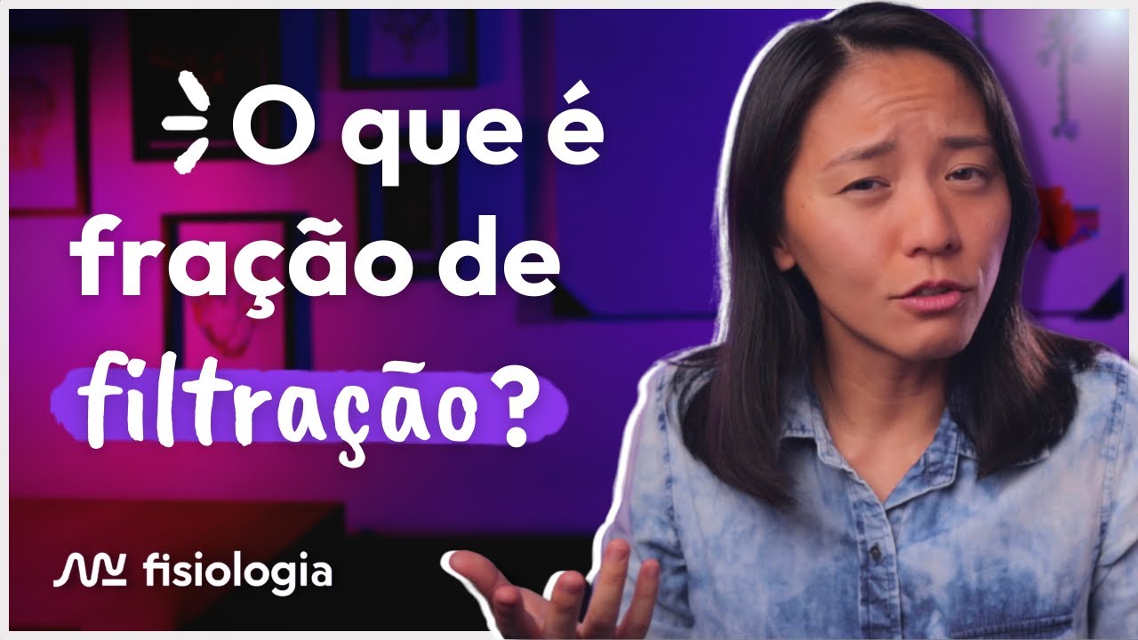 O QUE É FRAÇÃO DE FILTRAÇÃO GLOMERULAR? | MK Fisiologia