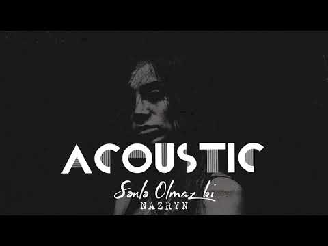Nazryn - Sənlə olmaz ki - Acoustic (official version)