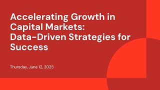 Accelerating Growth in Capital Markets: Data-Driven Strategies for Success