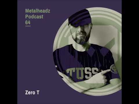 Metalheadz Podcast #64 - Zero T