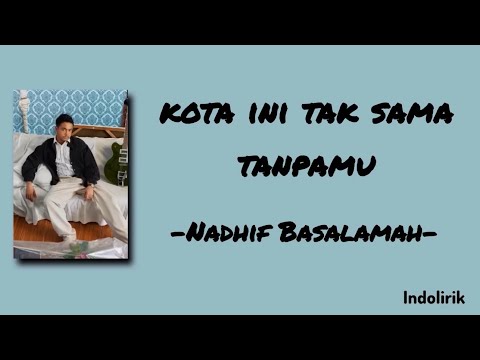 kota ini tak sama tanpamu - Nadhif Basalamah | Lirik Lagu