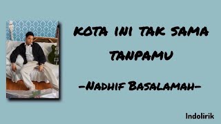 Download lagu kota ini tak sama tanpamu - Nadhif Basalamah | Lirik Lagu mp3