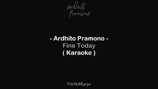 Download lagu Ardhito Pramono - Fine Today ( Karaoke ) mp3